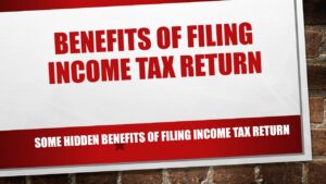 Benefits of filing income tax returns