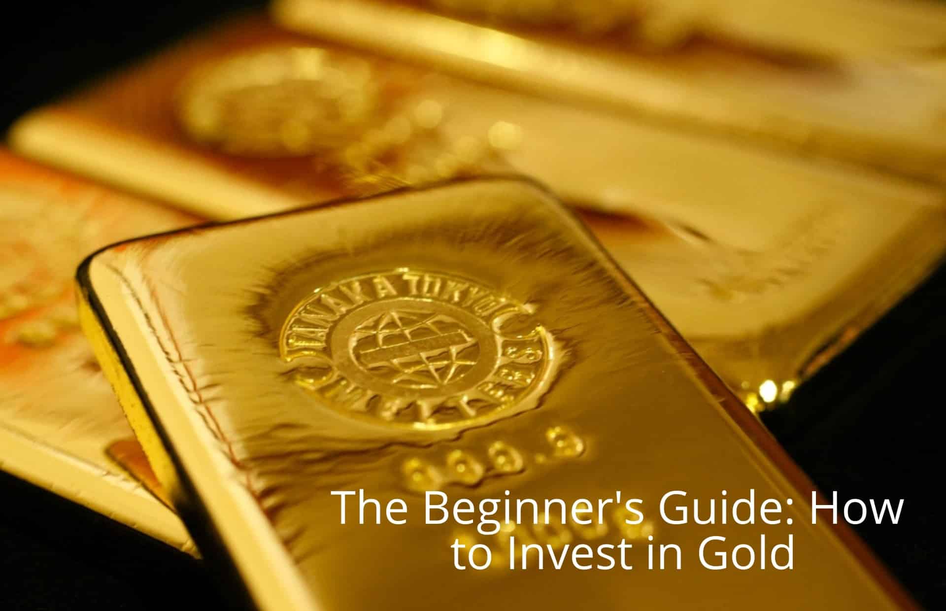 The Beginner's Guide: How to Invest in Gold